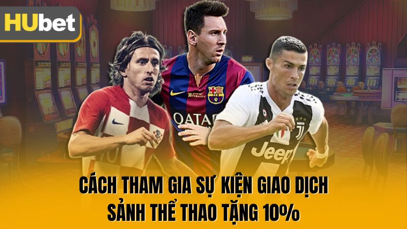 Cách tham gia sự kiện giao dịch sảnh thể thao tặng 10%