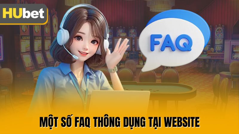 Một số FAQ thông dụng tại website