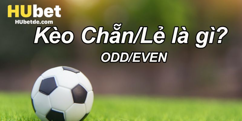 Kèo chẵn lẻ xuất hiện phổ biến trong bóng đá